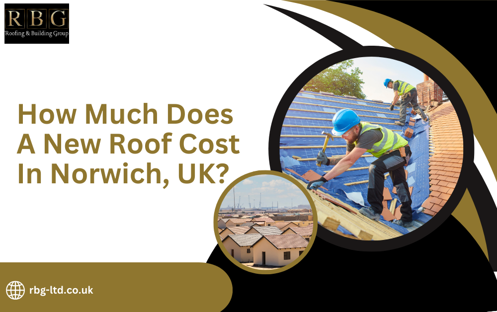 How Much Does A New Roof Cost In Norwich, UK